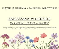 Na plakacie informacja: 15 sierpnia - muzeum nieczynne, w tle kolorowe kwiaty, zioła