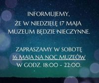 Na plakacie informacja - 17 maja (niedziela) muzeum nieczynne dla zwiedzających