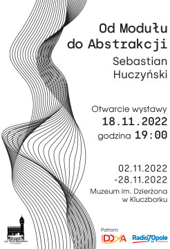 Plakat ekspozycji Sebastiana Huczyńskiego "Od Modułu do Abstrakcji". (Wystawa czynna 2-28.11.2022 r.)