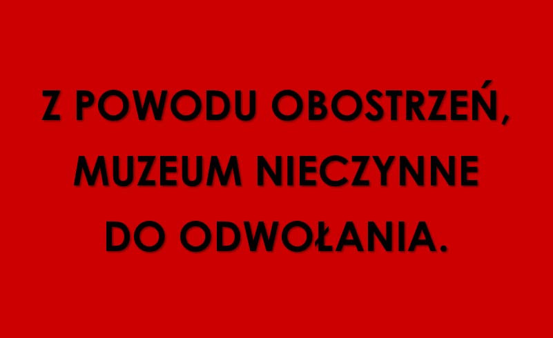 Z powodu obostrzeń, Muzeum nieczynne do odwołania